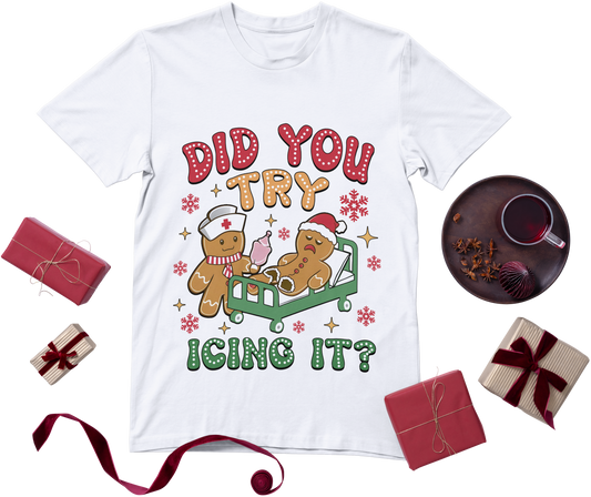 Did You Try Icing It T-shirt